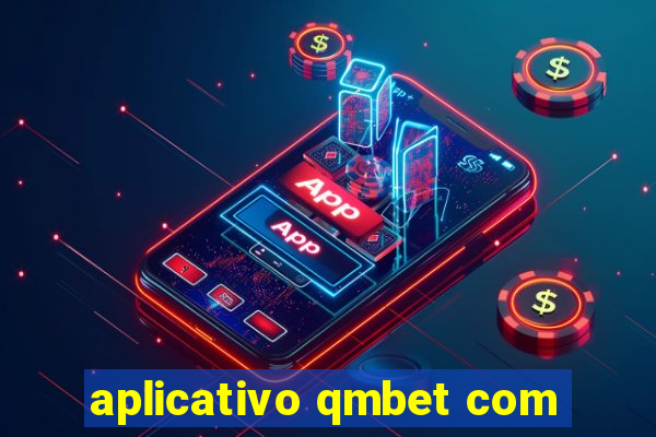 aplicativo qmbet com